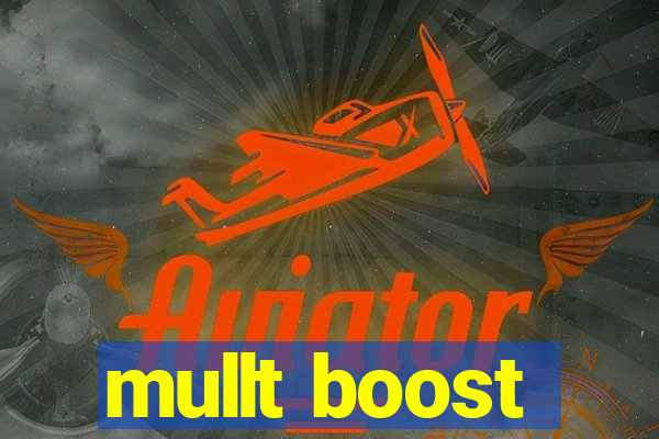 mullt boost